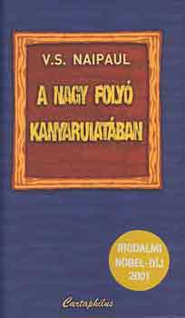 V. S. Naipaul - A nagy foly kanyarulatban