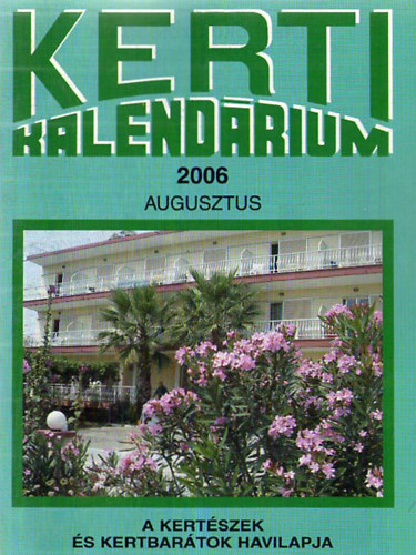Dr. Szent-Miklssy Ferenc  (fszerk.) - Kerti Kalendrium - 2006 Augusztus