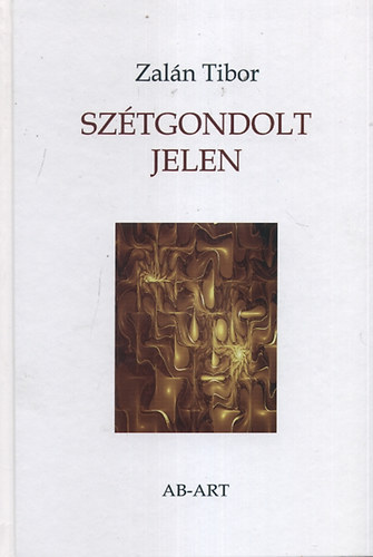 Zal�n Tibor - Sz�tgondolt jelen