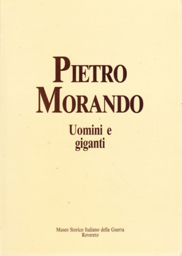 Pietro Morando - Uomini e giganti. I disegni del fronte e della prigionia (1915-1918)