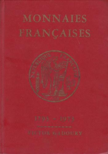 Victor Gadoury - Monnaies Francaises 1795 - 1973