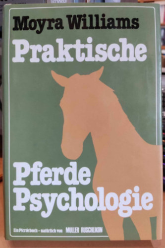 Moyra Williams - Praktische Pferde Psychologie (Gyakorlati lpszicholgia)