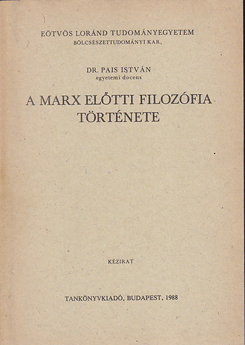 Dr. Pais István - A Marx előtti filozófia története