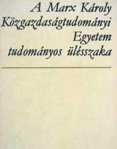 A Marx Károly Közgazdaságtudományi Egyetem tudományos ülésszaka