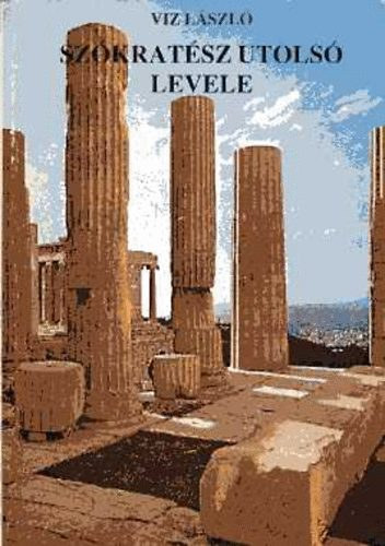 Viz L�szl� - Sz�krat�sz utols� levele