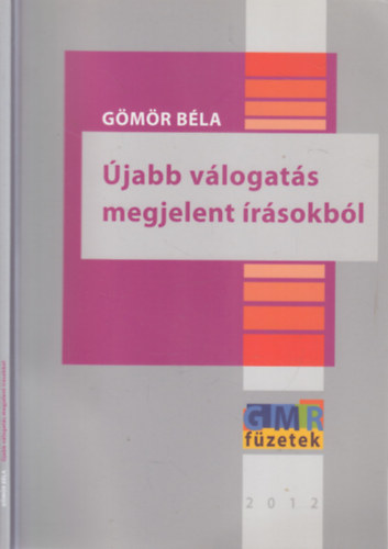 G�m�r B�la - �jabb v�logat�s megjelent �r�sokb�l (dedik�lt)- GMR f�zetek 2012.