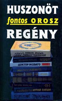 Hetényi Zsuzsa (szerk.) - Huszonöt fontos orosz regény