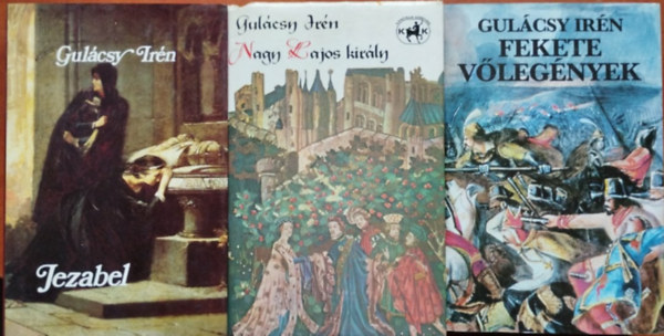 Gul�csy Ir�n P. Gul�csy Ir�n - 3db Gul�csy Ir�n k�nyv : Fekete v�leg�nyek - Jezabel - Nagy lajos kir�ly