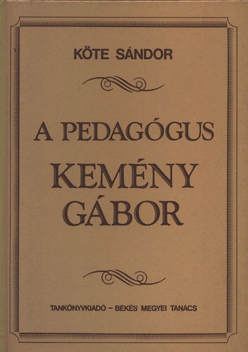 K�te S�ndor - A pedag�gus Kem�ny G�bor