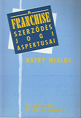 Rtky Mikls - A franchise szerzds jogi aspektusai