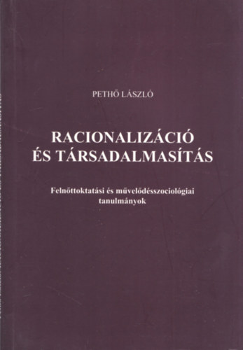 Peth Lszl  (szerk.) - Racionalizci s trsadalmasts (Felnttoktatsi s mveldsszociolgiai tanulmnyok)