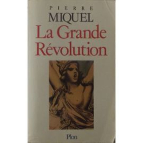 Pierre Miquel - La Grande R�volution