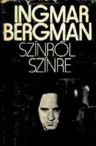 Ingmar Bergman - Sz�nr�l sz�nre