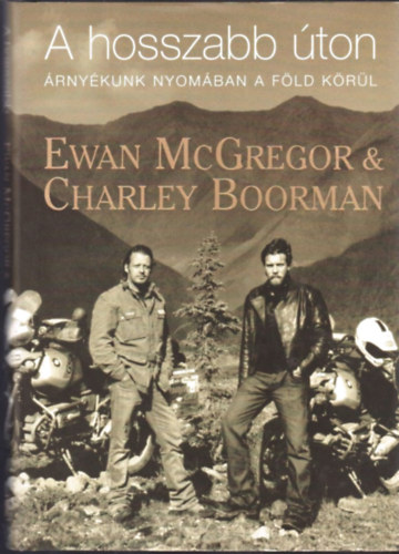 Ewan McGregor; Charley Boorman - A hosszabb ton - rnykunk nyomban a Fld krl