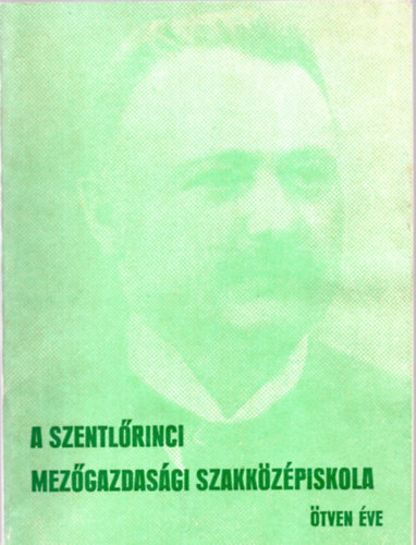 A Szentlőrinci Mezőgazdasági Szakközépiskola ötven éve