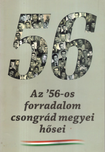 D�m�t�r Mih�ly - Az ' 56-os forradalom csongr�d megyei h�sei