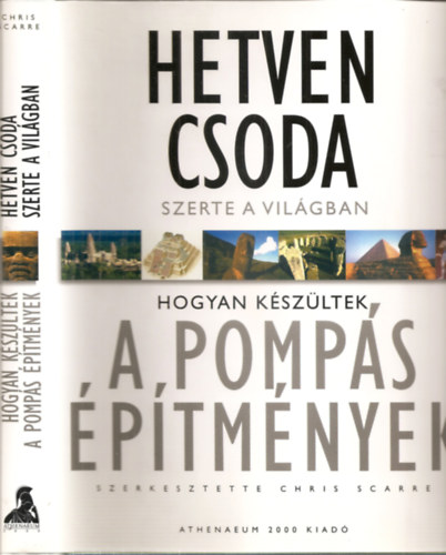 Chris Scarre  (szerk.) - Hetven csoda szerte a vilgban - Hogyan kszltek a pomps ptmnyek