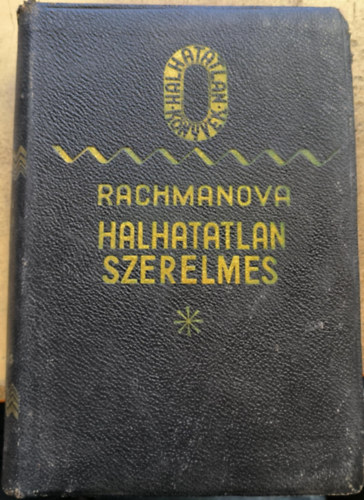 Alexandra Rachmanova - Halhatatlan szerelmes (Tolsztoj hzassgnak regnye)