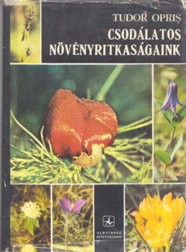Tudor Opris - Csod�latos n�v�nyritkas�gaink