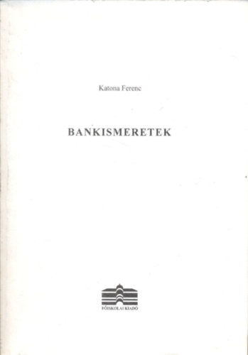 Katona Ferenc - Bankismeretek