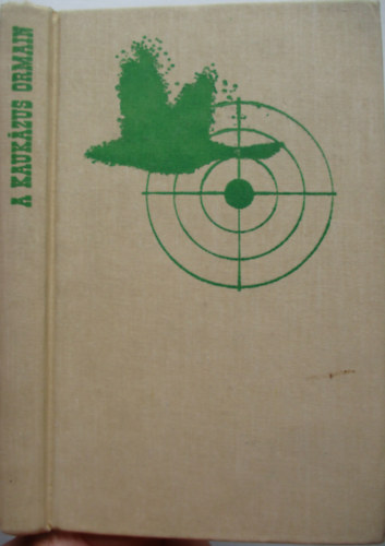 Gyimesi Gyrgy - A Kaukzus ormain - Vadszlmnyek