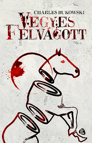 Charles Bukowski - Vegyes felv�gott