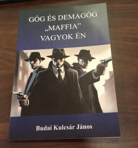 Budai Kulcsr Jnos - Gg s Demagg "Maffia" vagyok n