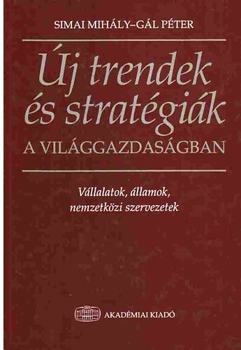 Simai Mih�ly; G�l P�ter - �j trendek �s strat�gi�k a vil�ggazdas�gban