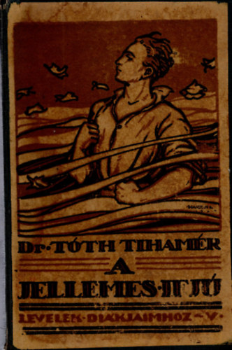 Tóth Tihamér - A jellemes ifjú