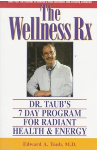 Edward A. Taub - The Wellness Rx: Dr. Taub's 7 Day Program for Radiant Health & Energy