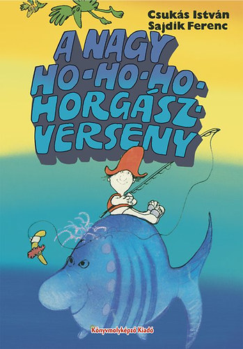 Csuks Istvn - A nagy Ho-ho-ho-horgszverseny