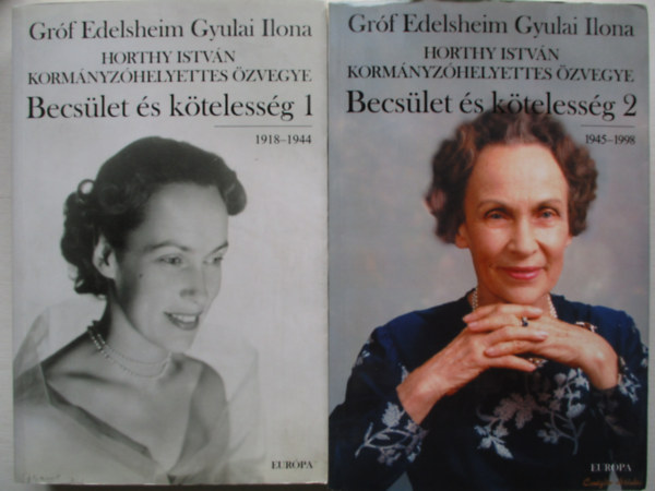 Grf Edelsheim Gyulai Ilona - Becslet s ktelessg 1-2. (1918-1944, 1945-1998)
