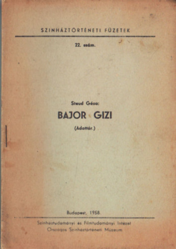 Staud G�za - Bajor Gizi ( Adatt�r ) - Sz�nh�zt�rt�neti f�zetek 22. sz�m