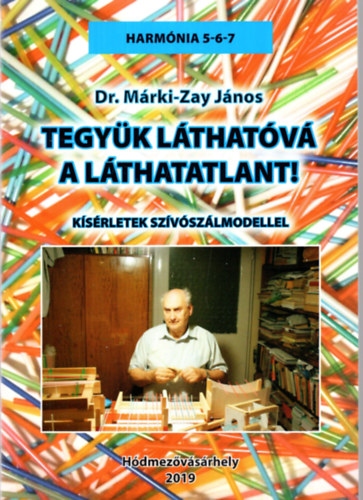 Dr. Mrki-Zay Jnos - Tegyk lthatv a lthatatlant!  Ksrletek szvszlmodellel