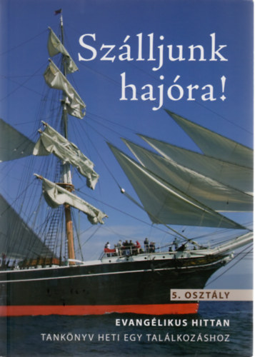 Sndor va, Slyom Anik Koczor Tams - Szlljunk hajra! 5. osztly evanglikus hittan