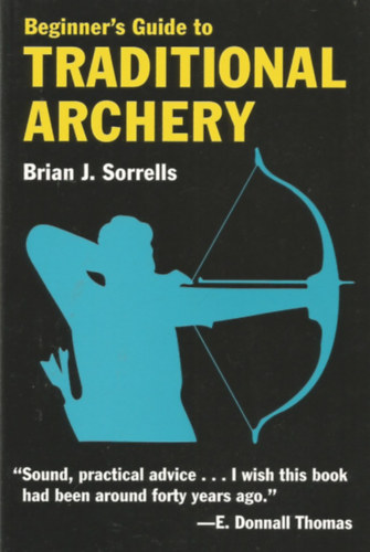 Brian J. Sorrells - Beginner's Guide to Traditional Archery