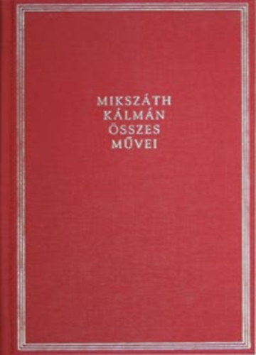 Miksz�th K�lm�n - Elbesz�l�sek IV. 1878-1880. (Miksz�th K�lm�n �sszes m�vei 30. k�tet)