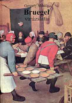 Gergelyi Mihly - Bruegel varzslatai