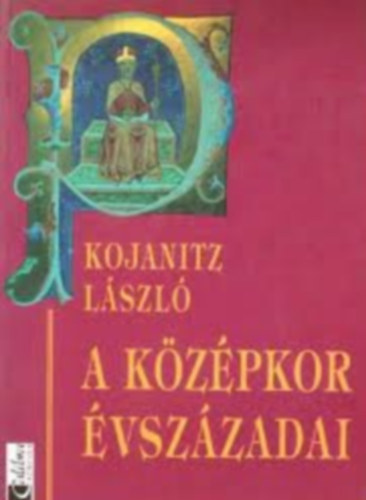 Kojanitz L�szl� - A k�z�pkor �vsz�zadai