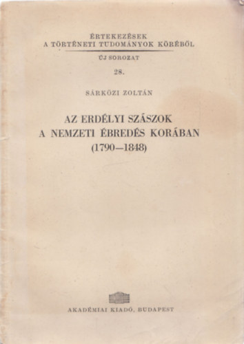 S�rk�zi Zolt�n - Az erd�lyi sz�szok a nemzeti �bred�s kor�ban (1790-1848)