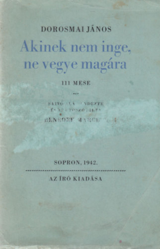 Dorosmai János; Benedek Marcell - Akinek nem inge, ne vegye magára. 111 mese