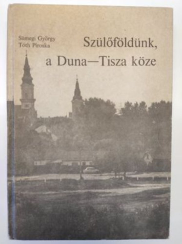 Smegi Gyrgy-Tth Piroska - Szlfldnk, a Duna-Tisza kze