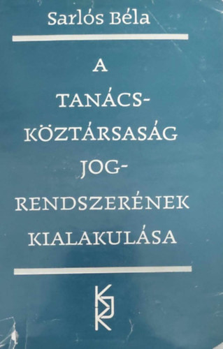 Sarls Bla - A Tancskztrsasg jogrendszernek kialakulsa