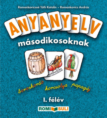 Romankovics Andr�s - ANYANYELV m�sodikosoknak - 1. f�l�v RO-0023/1