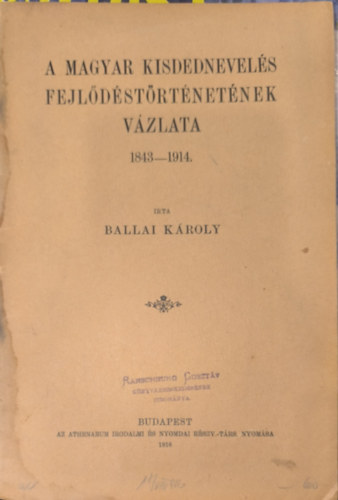 Ballai Károly - A magyar kisdednevelés fejlődéstörténetének vázlata 1843-1914
