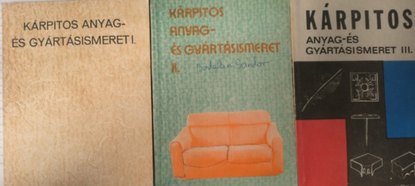 Bálint Oszkár-Lajos János - Kárpitos anyag - és gyártásismeret I-III