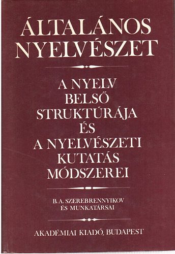 B.A. Szerebrennyikov - ltalnos nyelvszet: A nyelv bels struktrja s a nyelvszeti...