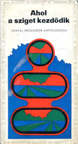 V�mos Mikl�s, Cs�rsz Istv�n, stb. Csalog Zsolt - Ahol a sziget kezd�dik - Fiatal pr�za�r�k antol�gi�ja