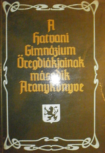Dr. Ignczy Bla  (szerk.) - A Hatvani Gimnzium regdikjainak msodik Aranyknyve
