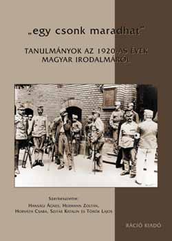Hansgi; Hermann; Horvth; Szitr; Trk - "egy csonk maradhat" - Tanulmnyok az 1920-as vek magyar irodalmrl